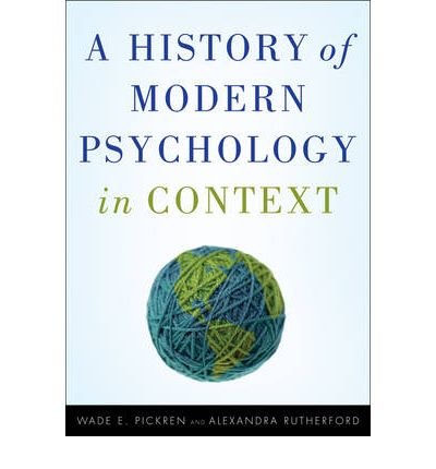 By Wade Pickren A History of Modern Psychology in Context (1st Edition)