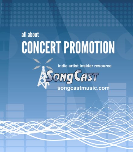Indie Artist Insider Guide: All About Concert Promotion (SongCast Indie Artist Insider Guide Series)