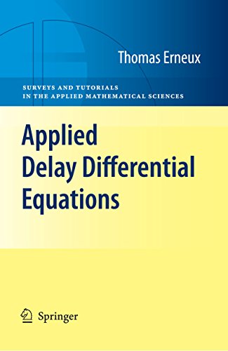 Applied Delay Differential Equations (Surveys and Tutorials in the Applied Mathematical Sciences Book 3)