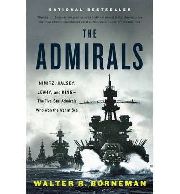 The Admirals: Nimitz, Halsey, Leahy, and King - The Five-Star Admirals Who Won the War at Sea (Paperback) - Common