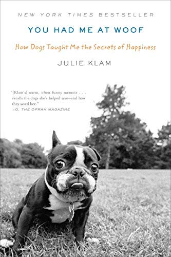 You Had Me at Woof: How Dogs Taught Me the Secrets of Happiness (Paperback) - Common
