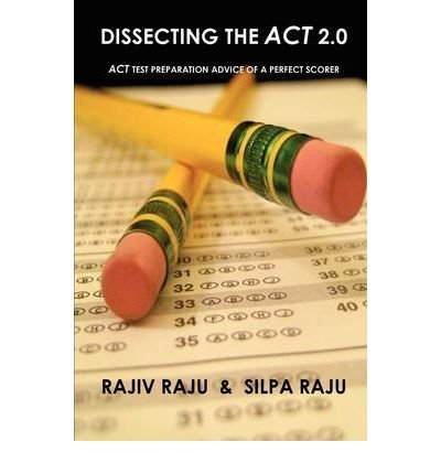 Dissecting the ACT 2.0: ACT Test Preparation Advice of a Perfect Scorer or ACT Test Prep with Real ACT Questions (Paperback) - Common