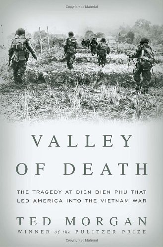 Valley of Death: The Tragedy at Dien Bien Phu That Led America into the Vietnam War (Hardback) - Common