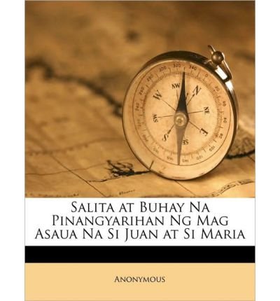 Salita at Buhay Na Pinangyarihan Ng Mag Asaua Na Si Juan at Si Maria (Paperback)(Tagalog) - Common