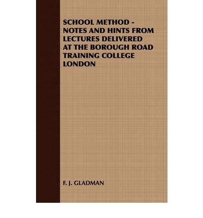 School Method - Notes and Hints from Lectures Delivered at the Borough Road Training College London (Paperback) - Common