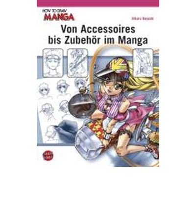 How To Draw Manga: Von Accessoires bis Zubeh?r im Manga (Carlsen Manga) (Paperback)(German) - Common