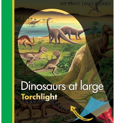 Dinosaurs at Large (My First Discoveries Torchlight) (Spiral bound) - Common