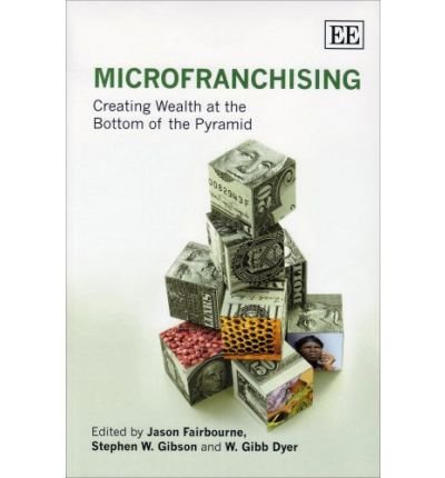 MicroFranchising: Creating Wealth at the Bottom of the Pyramid (Paperback) - Common