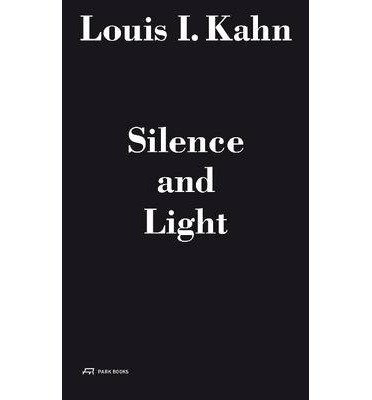 Louis I. Kahn - Silence and Light: The Lecture at Eth Zurich, February 12, 1969 (Hardback)(English / French / German / Italian / Spanish) - Common
