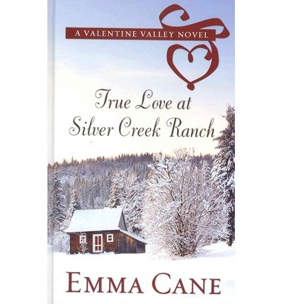 True Love at Silver Creek Ranch (Valentine Valley Novel) (Hardback) - Common