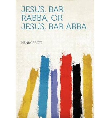 Jesus, Bar Rabba, or Jesus, Bar Abba (Paperback) - Common
