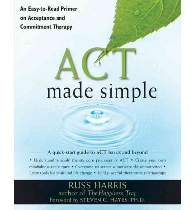 Act Made Simple: An Easy-to-Read Primer on Acceptance and Commitment Therapy (Paperback) - Common