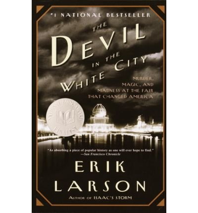 The Devil in the White City: Murder, Magic, and Madness at the Fair That Changed America (Vintage) (Paperback) - Common