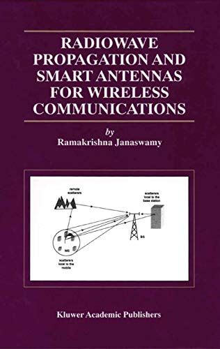 Radiowave Propagation and Smart Antennas for Wireless Communications (The Springer International Series in Engineering and Computer Science Book 599)