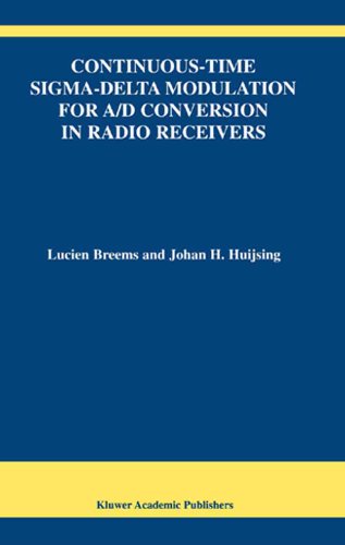 Continuous-Time Sigma-Delta Modulation for A/D Conversion in Radio Receivers (The Springer International Series in Engineering and Computer Science)