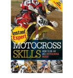 Motocross Skills: How to Be an Ace Motocross Rider (Instant Expert) (Hardback) - Common