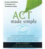 Act Made Simple: An Easy-to-Read Primer on Acceptance and Commitment Therapy (Paperback) - Common