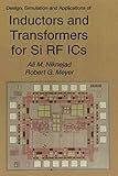 Design, Simulation and Applications of Inductors and Transformers for Si RF ICs (The Springer International Series in Engineering and Computer Science)
