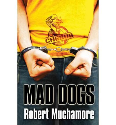 CHERUB: Mad Dogs by Robert Muchamore (2007-10-01)