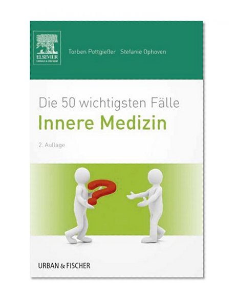 Die 50 wichtigsten FÃ¤lle Innere Medizin (German Edition)