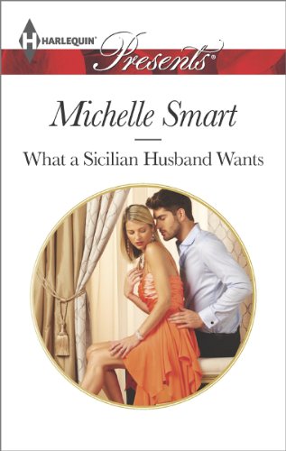 What a Sicilian Husband Wants (Irresistible Sicilians series Book 1)