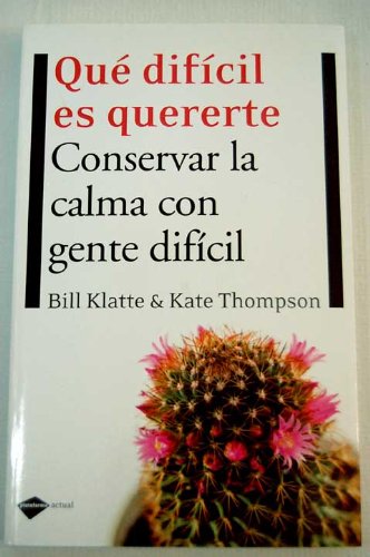 QuÃ© difÃ­cil es quererte: conservar la calma con gente difÃ­cil