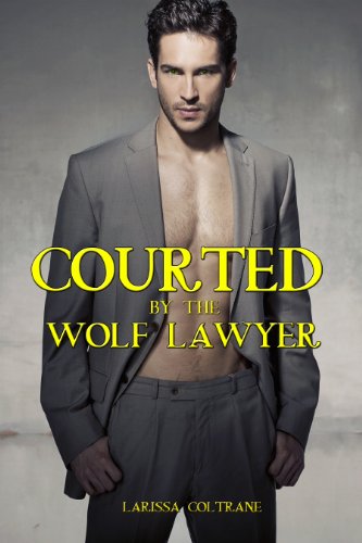 Courted by the Wolf Lawyer (BBW Paranormal Erotic Romance - Werewolf Alpha Mate)