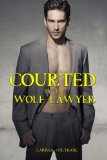 Courted by the Wolf Lawyer (BBW Paranormal Erotic Romance - Werewolf Alpha Mate)