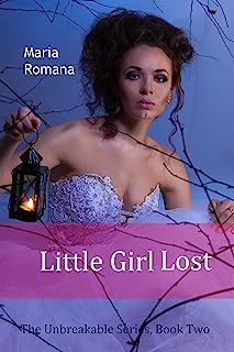 Little Girl Lost, Book Two of The Unbreakable Series (Romantic Suspense Books)