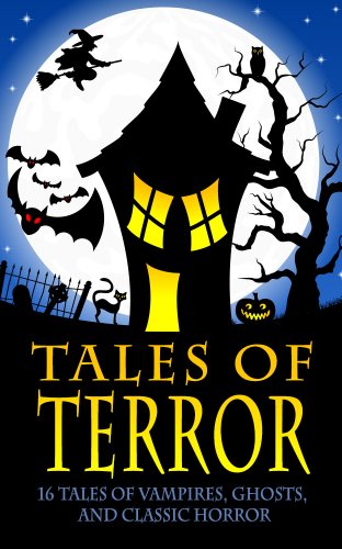 Tales of Terror (Dracula, Frankenstein, The Legend of Sleepy Hollow, The Phantom of the Opera, and 13 More Works of Vampires, Ghosts, and Classic Horror)