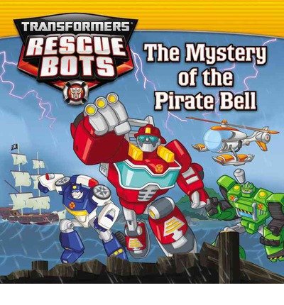 [ { THE MYSTERY OF THE PIRATE BELL (TRANSFORMERS: RESCUE BOTS) } ] by Elson, Maya Mackowiack (AUTHOR) Sep-17-2013 [ Paperback ]