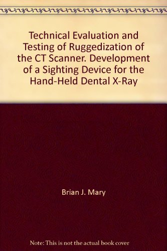 Technical Evaluation and Testing of Ruggedization of the CT Scanner. Development of a Sighting Device for the Hand-Held Dental X-Ray