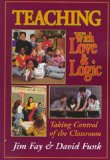 Teaching With Love and Logic: Taking Control of the Classroom Teaching With Love and Logic