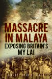 Massacre in Malaya: Exposing Britain's My Lai