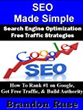 SEO Made Simple- Search Engine Optimization: How To Rank #1 on Google, Get Free Traffic, & Build Authority In Your Niche