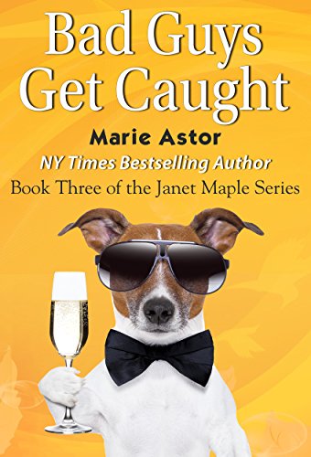 Bad Guys Get Caught (Janet Maple Series Book 3)