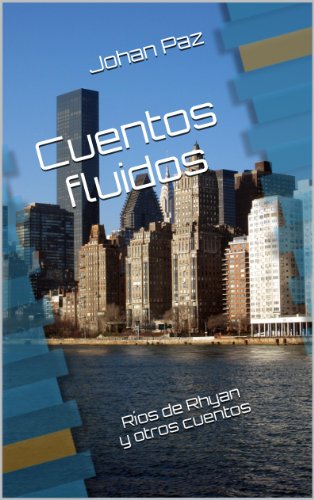 Cuentos fluidos: RÃ­os de Rhyan y otros cuentos (Spanish Edition)