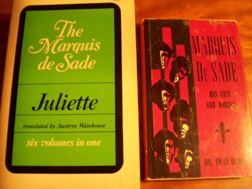 Marquis De Sade 2 Volumes Set: Juliette (Six Volumes in One) and Marquis De Sade: His Life and Works