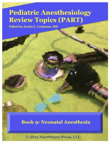 Book 9: Neonatal Anesthesia (Pediatric Anesthesiology Review Topics)