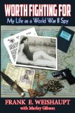 Worth Fighting For:  My Life as a World War II Spy