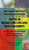 IRR of Chapter XIII - Massage Clinics and Sauna Bath Establishments (Implementing Rules and Regulations of the Code of Sanitation of the Philippines (PD 856) Book 13)