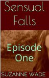 Sensual Falls: Episode One