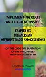 IRR of Chapter XIX - Nuisances and Offensive Trades and Occupations (Implementing Rules and Regulations of the Code of Sanitation of the Philippines (PD 856) Book 19)