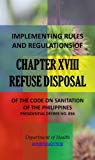 IRR of Chapter XVIII - Refuse Disposal (Implementing Rules and Regulations of the Code of Sanitation of the Philippines (PD 856) Book 18)
