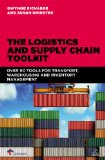 The Logistics and Supply Chain Toolkit: 90 Tools for Transport, Warehousing and Inventory Management