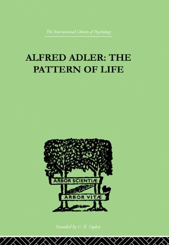 Alfred Adler: The Pattern of Life (International Library of Psychology)