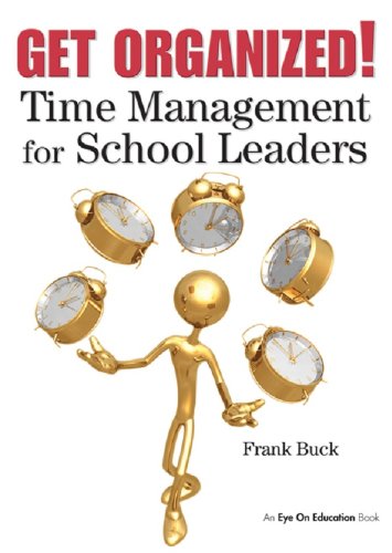 Get Organized!: Time Management for School Leaders