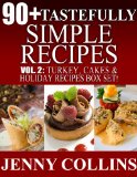 90+ Tastefully Simple Recipes Volume 2: Turkey, Cakes & Holiday Recipes Box Set!