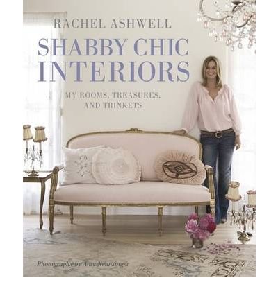 Rachel Ashwell's Shabby Chic Interiors (CICO Books) (Hardback) - Common
