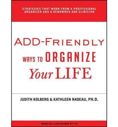 ADD-Friendly Ways to Organize Your Life (CD-Audio) - Common